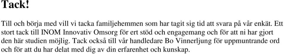 Ett stort tack till INOM Innovativ Omsorg för ert stöd och engagemang och för att ni