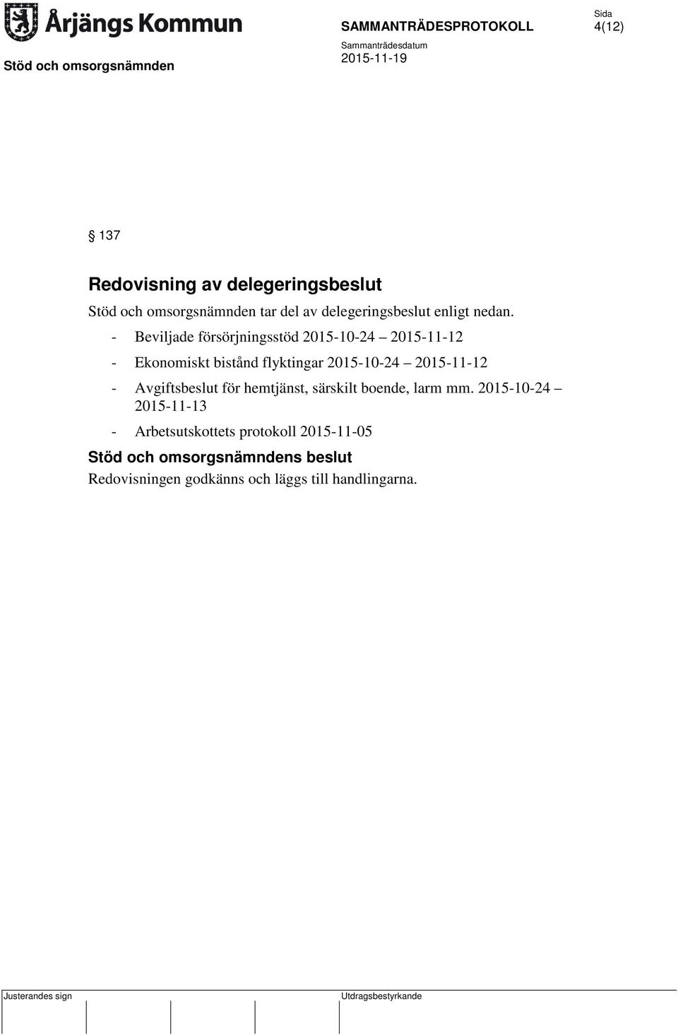 - Beviljade försörjningsstöd 2015-10-24 2015-11-12 - Ekonomiskt bistånd flyktingar 2015-10-24