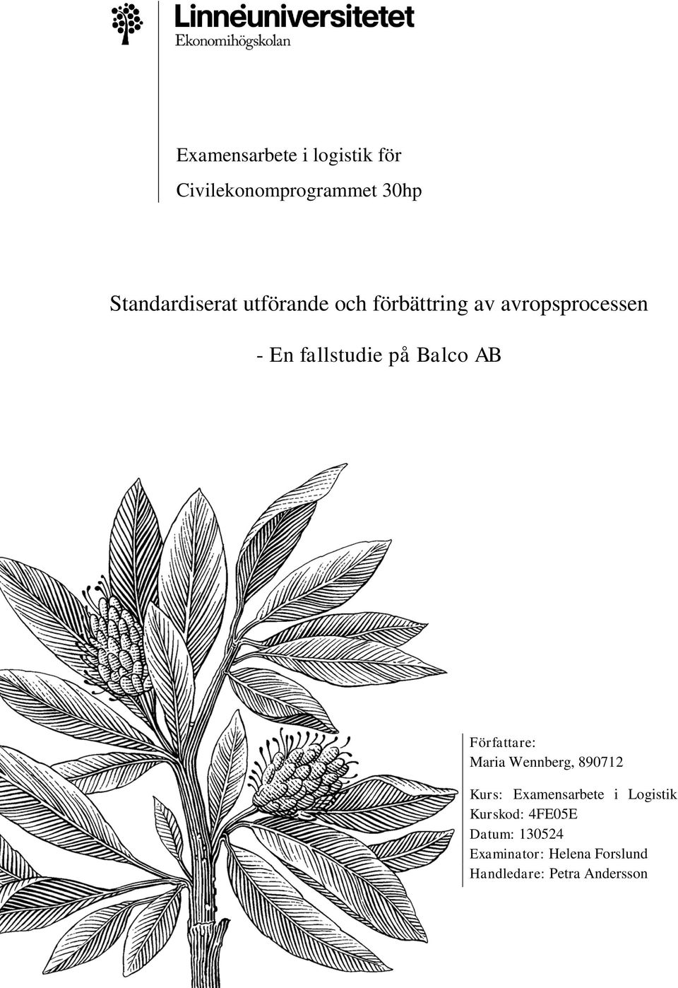Författare: Maria Wennberg, 890712 Kurs: Examensarbete i Logistik