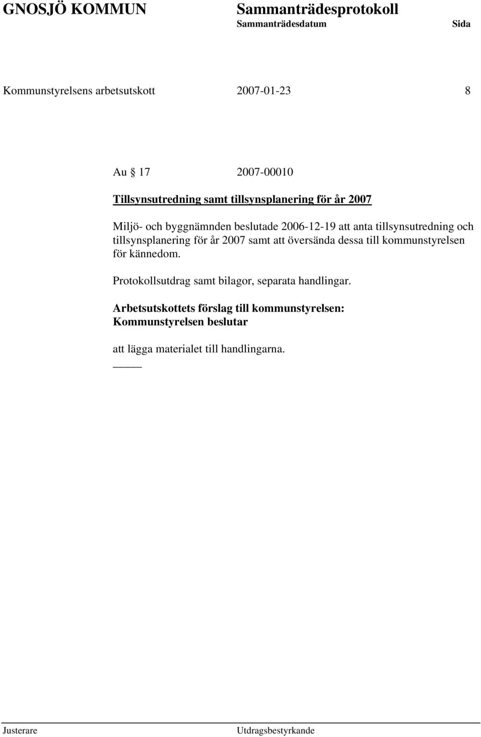 samt att översända dessa till kommunstyrelsen för kännedom. Protokollsutdrag samt bilagor, separata handlingar.