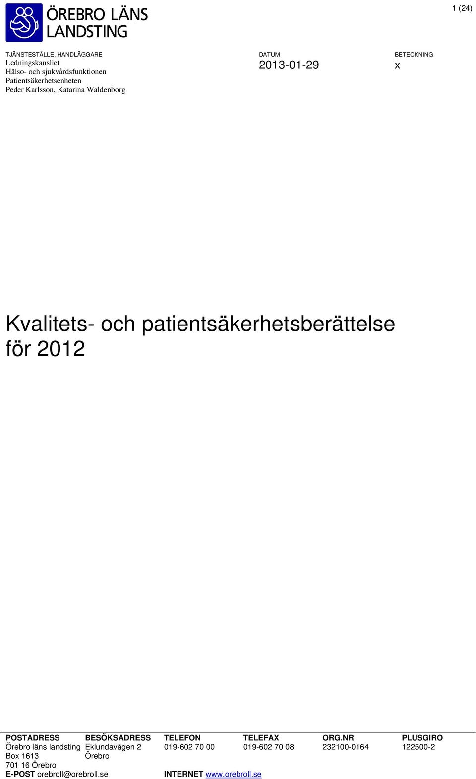 NR PLUSGIRO Örebro läns landsting Eklundavägen 2 019-602 70 00 019-602