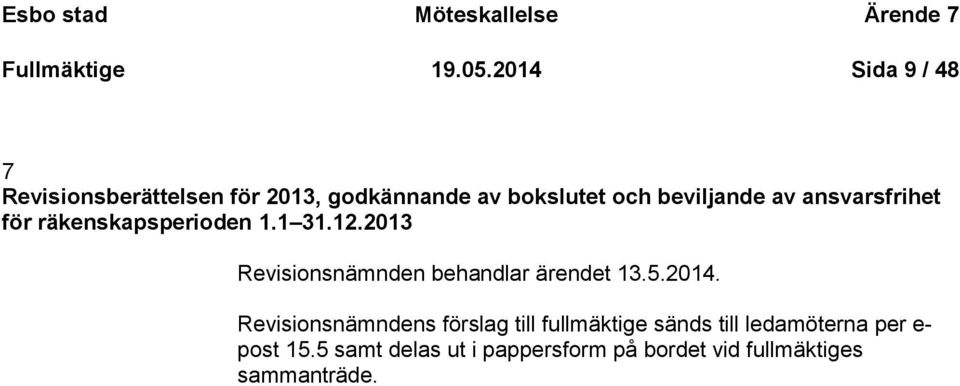 ansvarsfrihet för räkenskapsperioden 1.1 31.12.2013 Revisionsnämnden behandlar ärendet 13.5.2014.