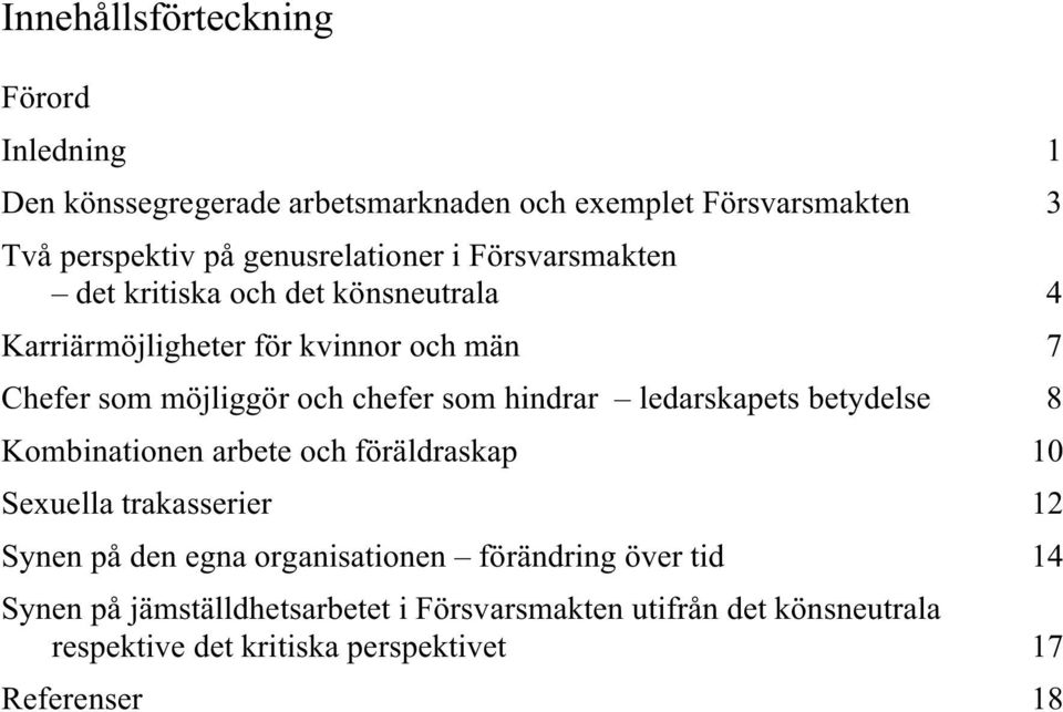chefer som hindrar ledarskapets betydelse 8 Kombinationen arbete och föräldraskap 10 Sexuella trakasserier 12 Synen på den egna