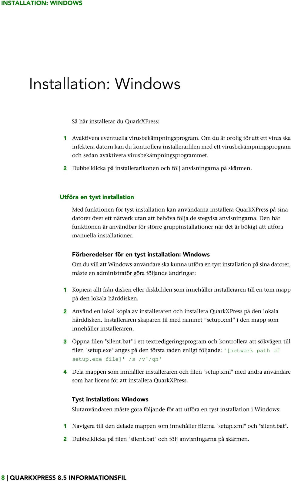 2 Dubbelklicka på installerarikonen och följ anvisningarna på skärmen.