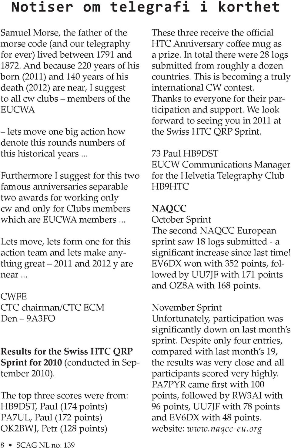historical years... Furthermore I suggest for this two famous anniversaries separable two awards for working only cw and only for Clubs members which are EUCWA members.