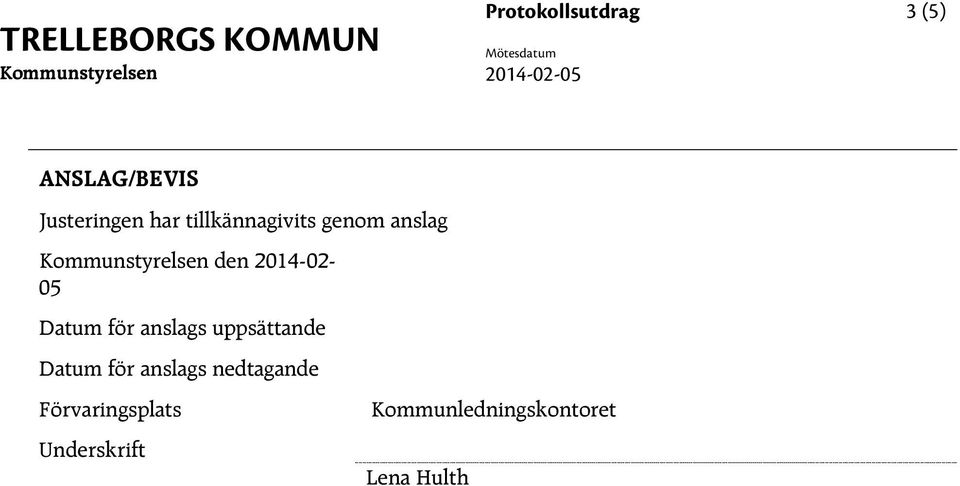 anslags uppsättande Datum för anslags nedtagande