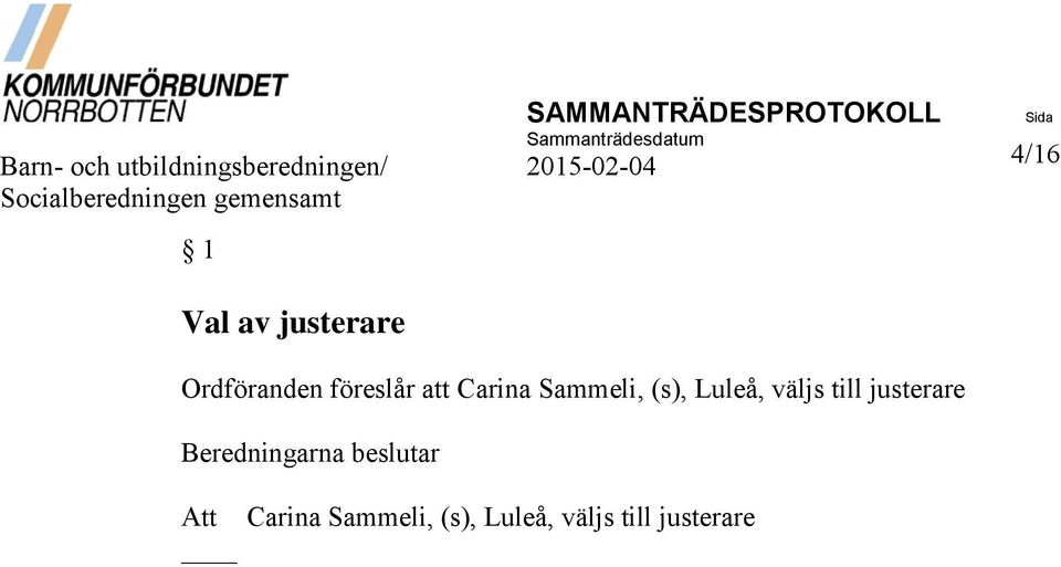 justerare Ordföranden föreslår att Carina Sammeli, (s), Luleå, väljs
