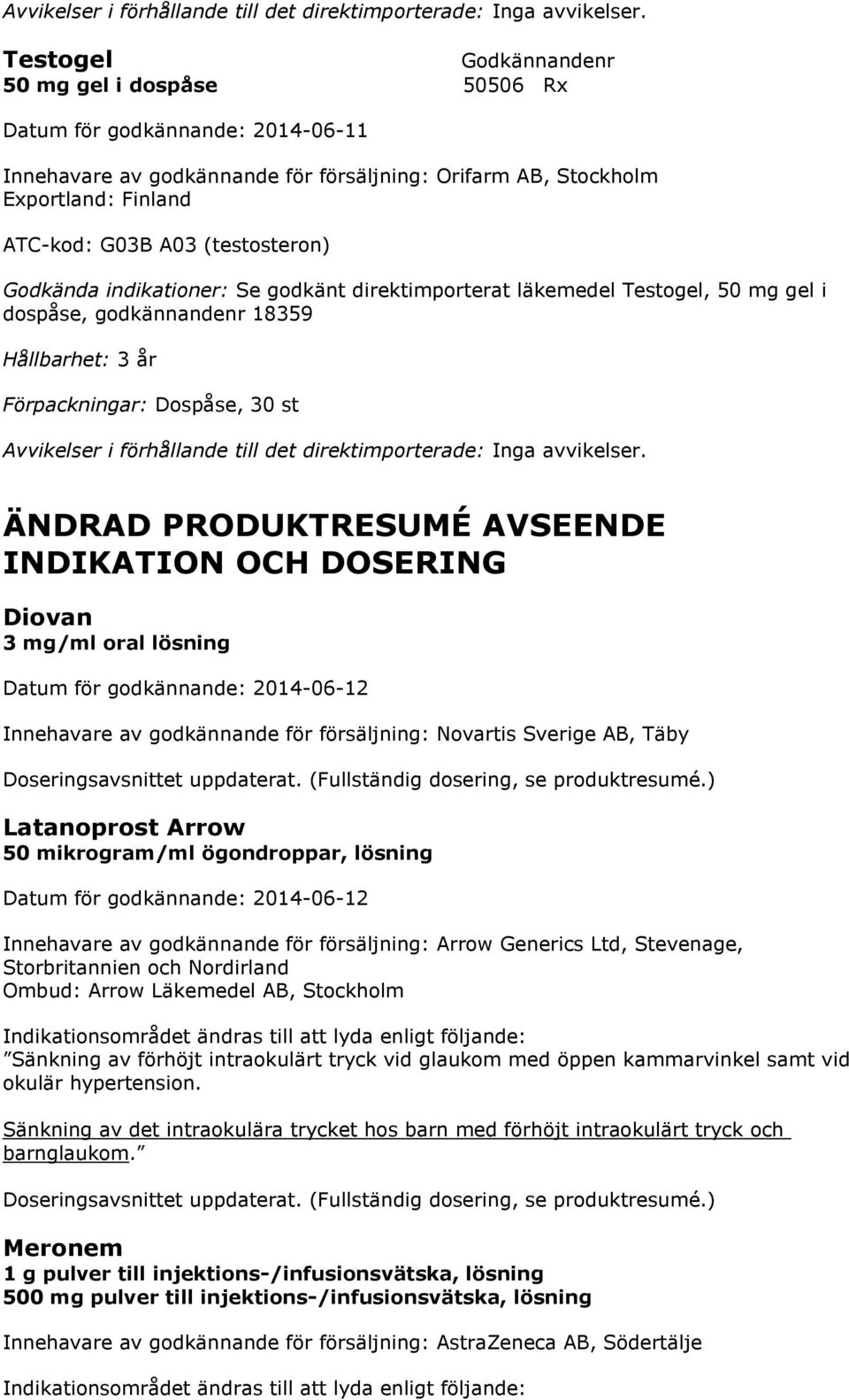 Doseringsavsnittet uppdaterat. (Fullständig dosering, se produktresumé.