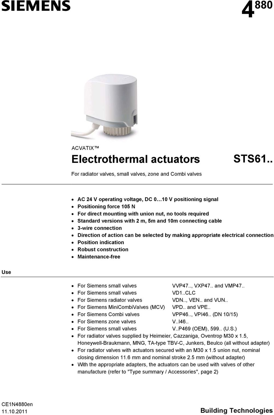 versions with 2 m, 5m and 10m connecting cable 3-wire connection Direction of action can be selected by making appropriate electrical connection Position indication Robust construction