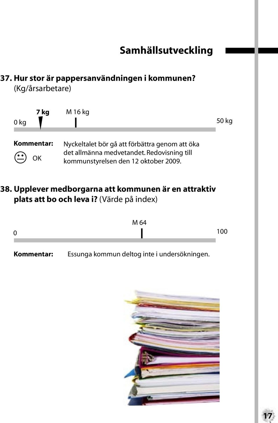 allmänna medvetandet. Redovisning till kommunstyrelsen den 12 oktober 29. 38.