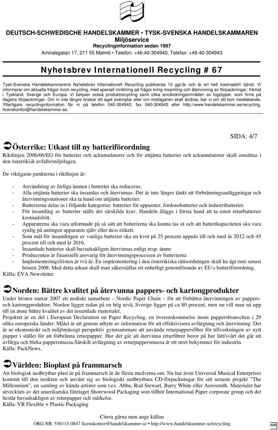 Det är inte längre tänkt att förbränningsanläggningar och återvinningsstationer ska ta hand om uttjänta batterier.