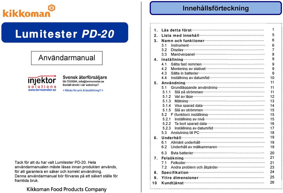 Läs detta först 1 2. Lista med innehåll 5 3. Namn och funktioner 6 3.1 Instrument 6 3.2 Display 7 3.3 Manöverpanel 8 4. Inställning 9 4.1 Sätta fast remmen 9 4.2 Montering av stativet 9 4.