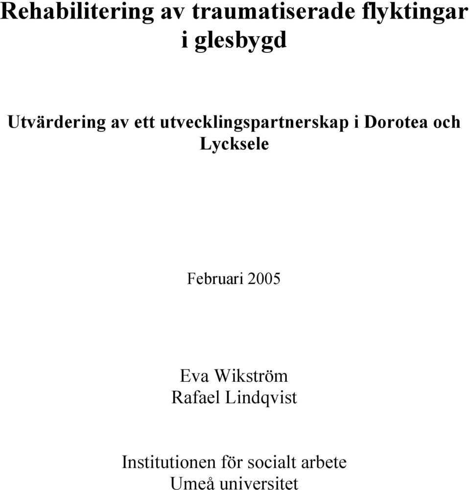 Dorotea och Lycksele Februari 2005 Eva Wikström