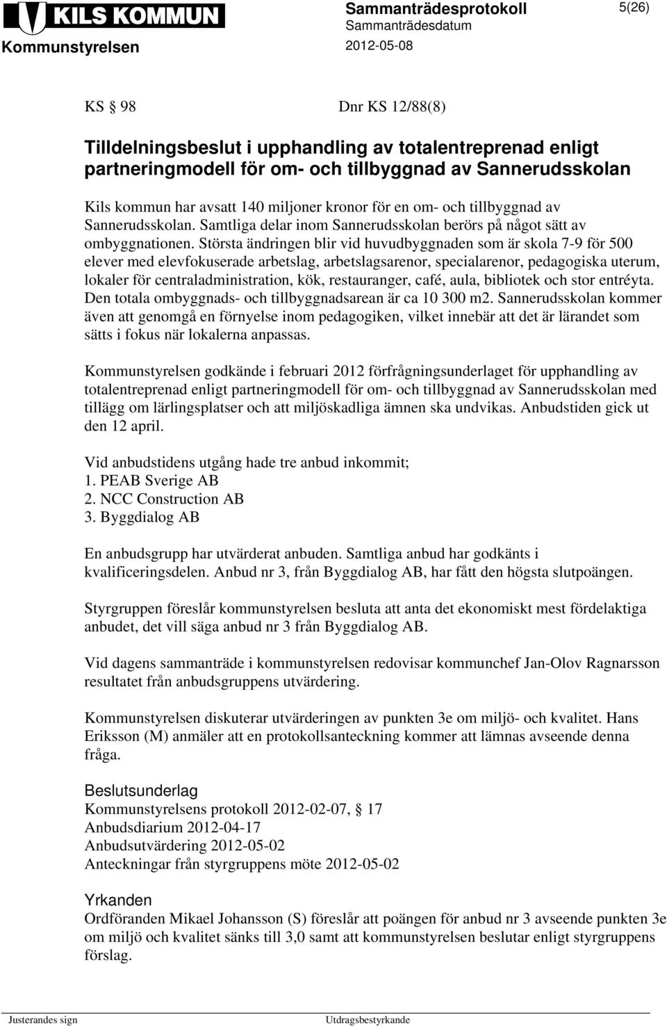 Största ändringen blir vid huvudbyggnaden som är skola 7-9 för 500 elever med elevfokuserade arbetslag, arbetslagsarenor, specialarenor, pedagogiska uterum, lokaler för centraladministration, kök,