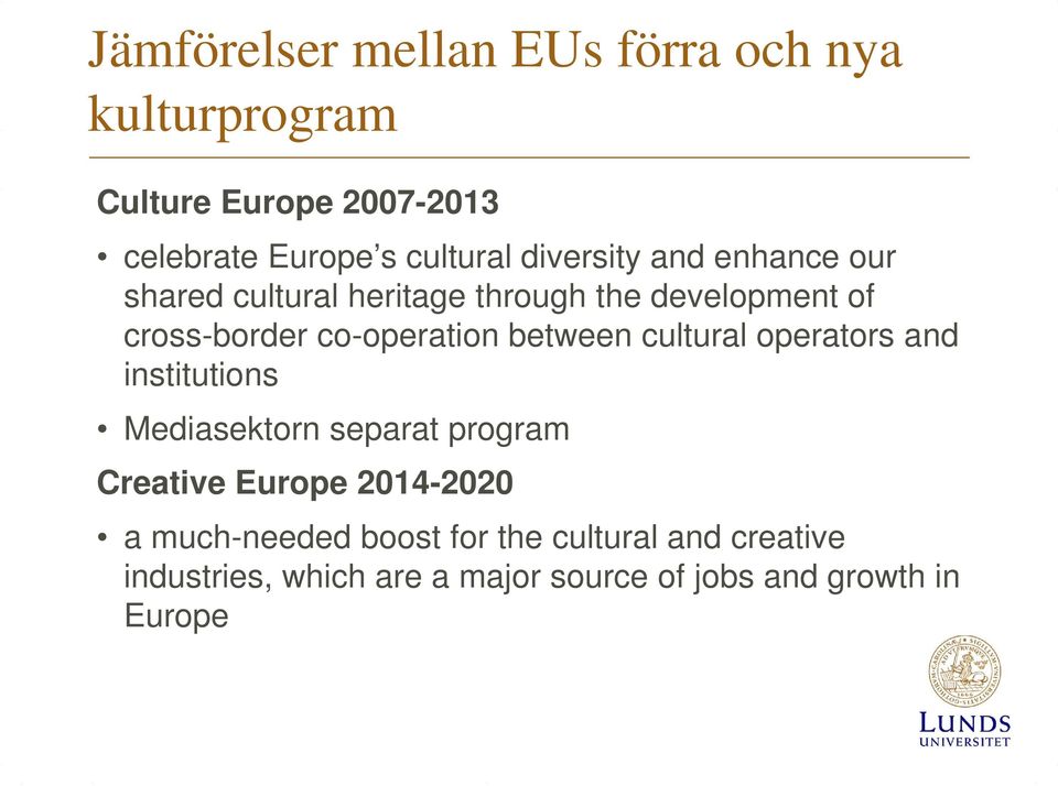 between cultural operators and institutions Mediasektorn separat program Creative Europe 2014-2020 a