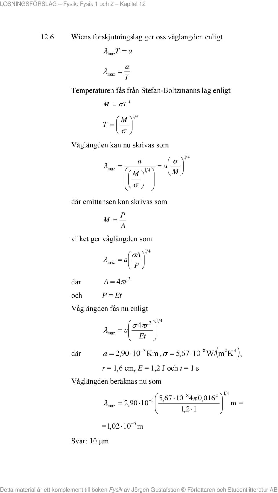enligt M T T M Våglängden kan nu skrivas som maz a M a M emittansen kan skrivas som P M A vilket ger våglängden