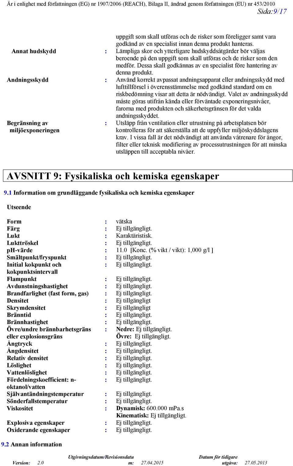Dessa skall godkännas av en specialist före hantering av denna produkt.
