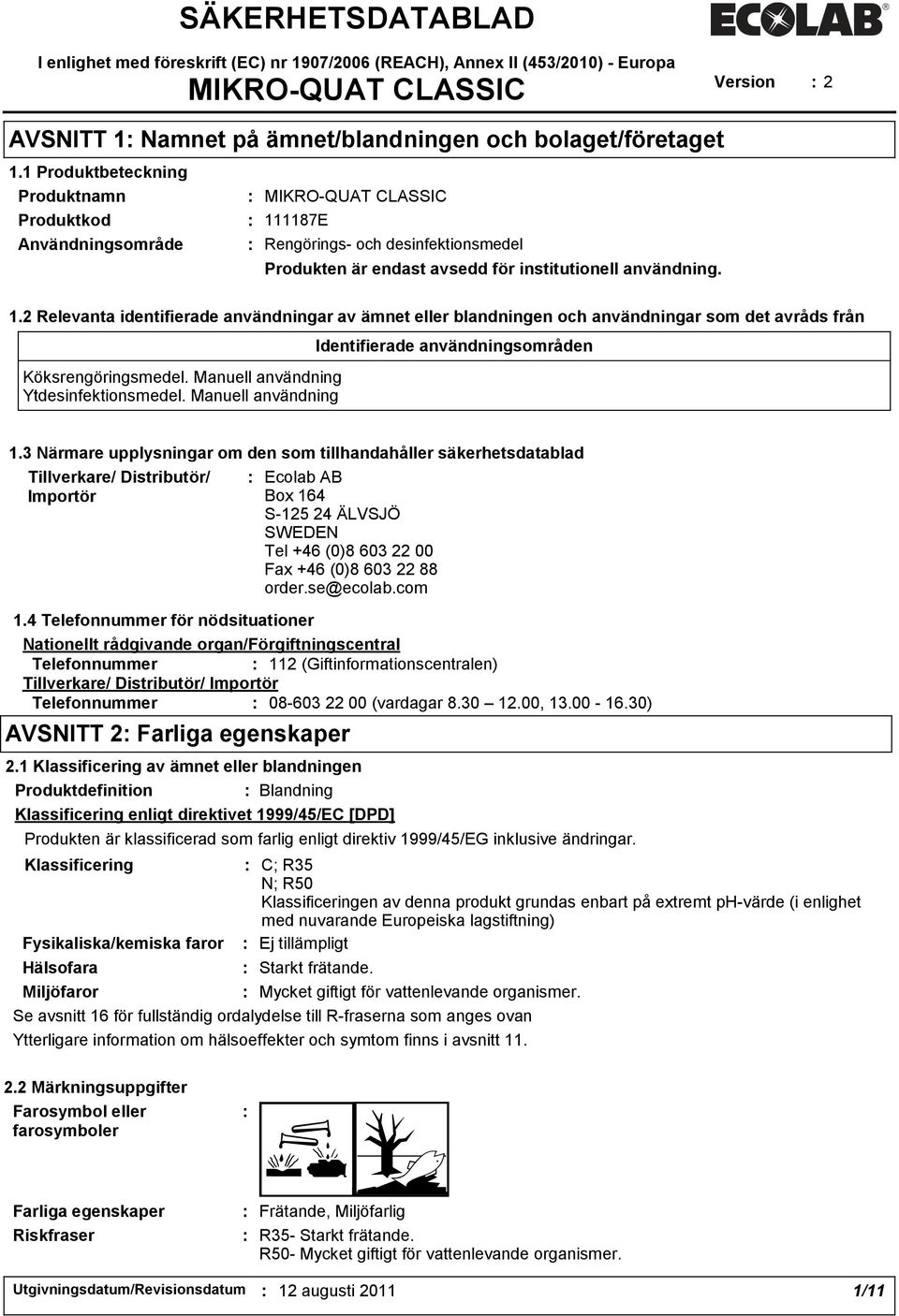 1187E : Rengörings- och desinfektionsmedel Produkten är endast avsedd för institutionell användning. 1.