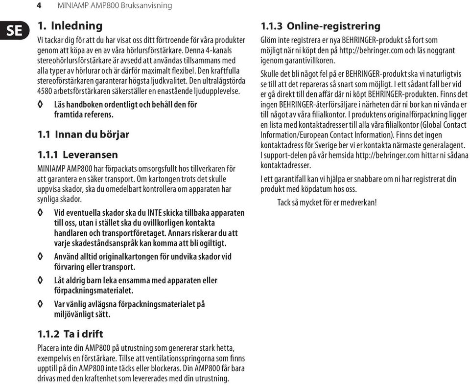 Den ultralågstörda 4580 arbetsförstärkaren säkerställer en enastående ljudupplevelse. Läs handboken ordentligt och behåll den för framtida referens. 1.