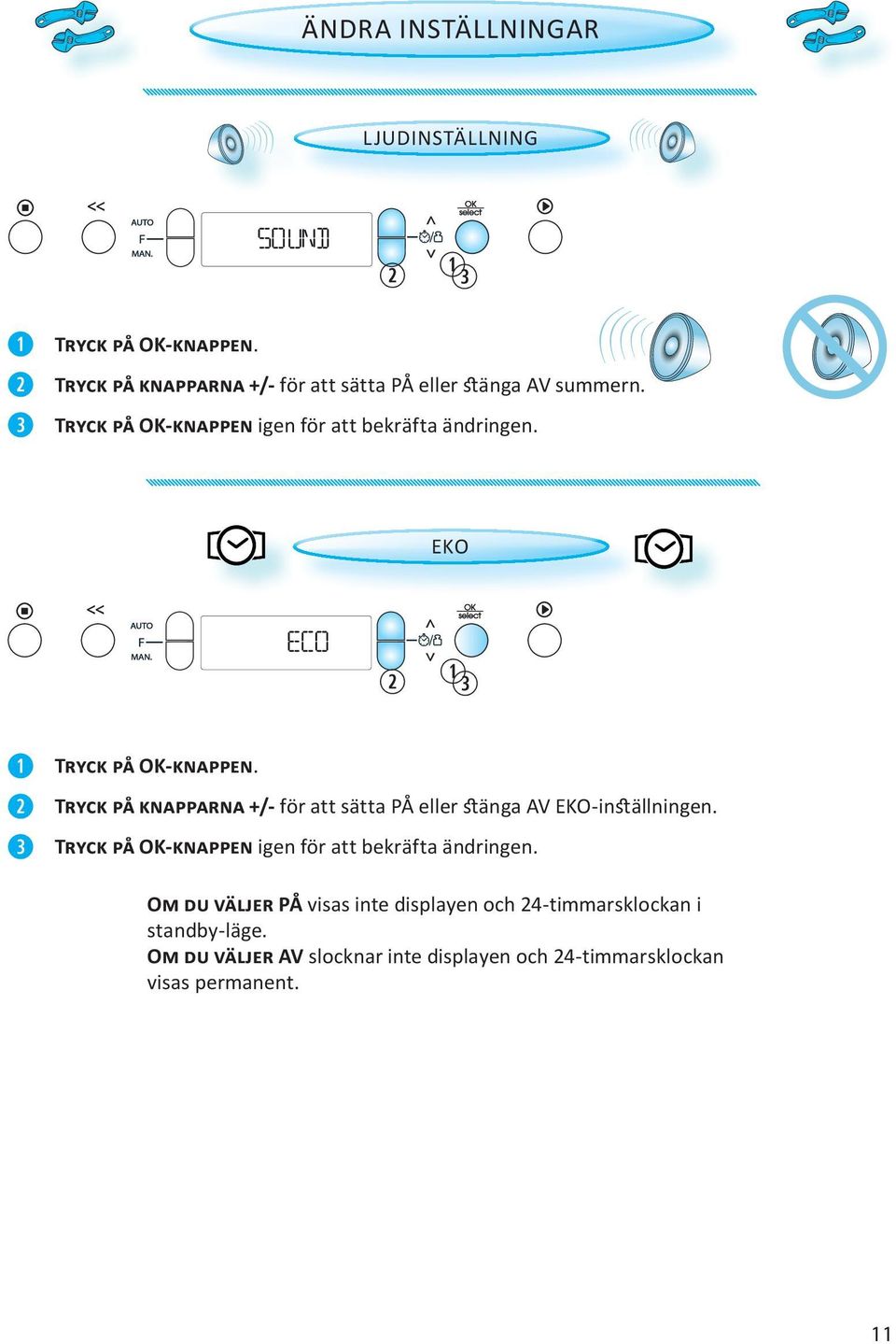 T +/- för att sätta PÅ eller änga AV EKO-inällningen. T OK- igen för att bekräfta ändringen.