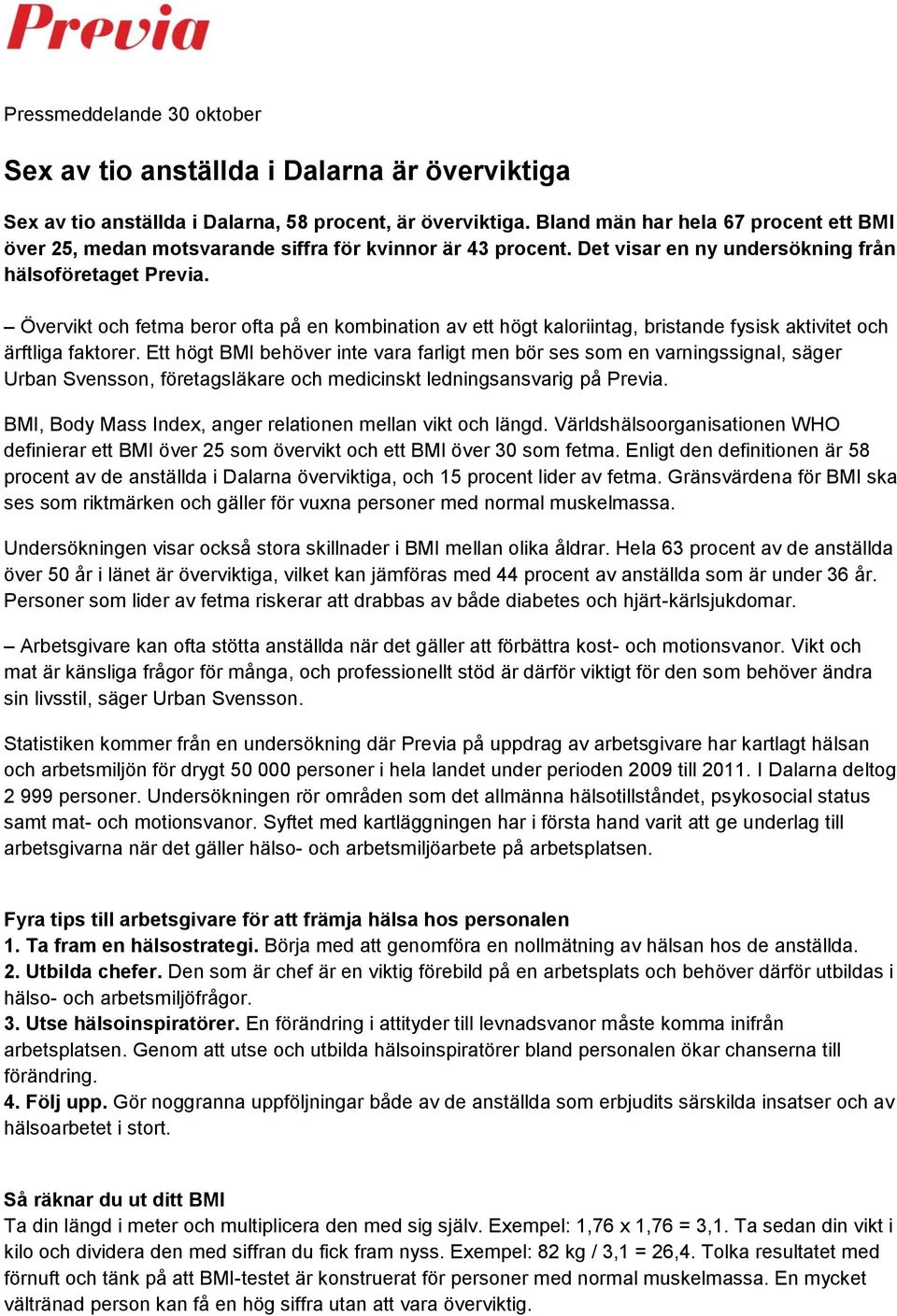 Övervikt och fetma beror ofta på en kombination av ett högt kaloriintag, bristande fysisk aktivitet och ärftliga faktorer.