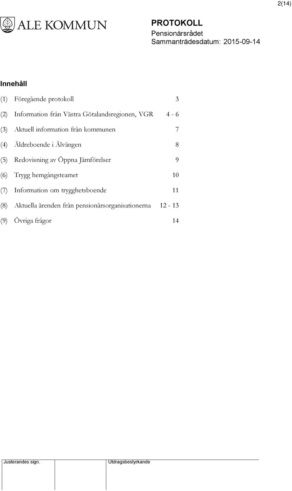 Älvängen 8 (5) Redovisning av Öppna Jämförelser 9 (6) Trygg hemgångsteamet 10 (7)