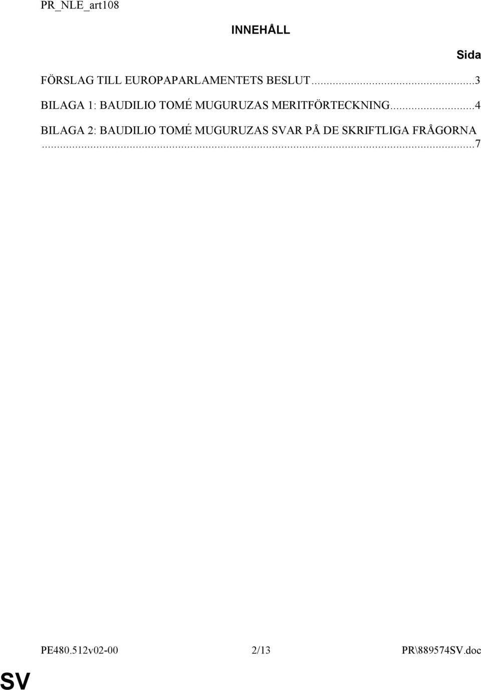 ..3 BILAGA 1: BAUDILIO TOMÉ MUGURUZAS MERITFÖRTECKNING.