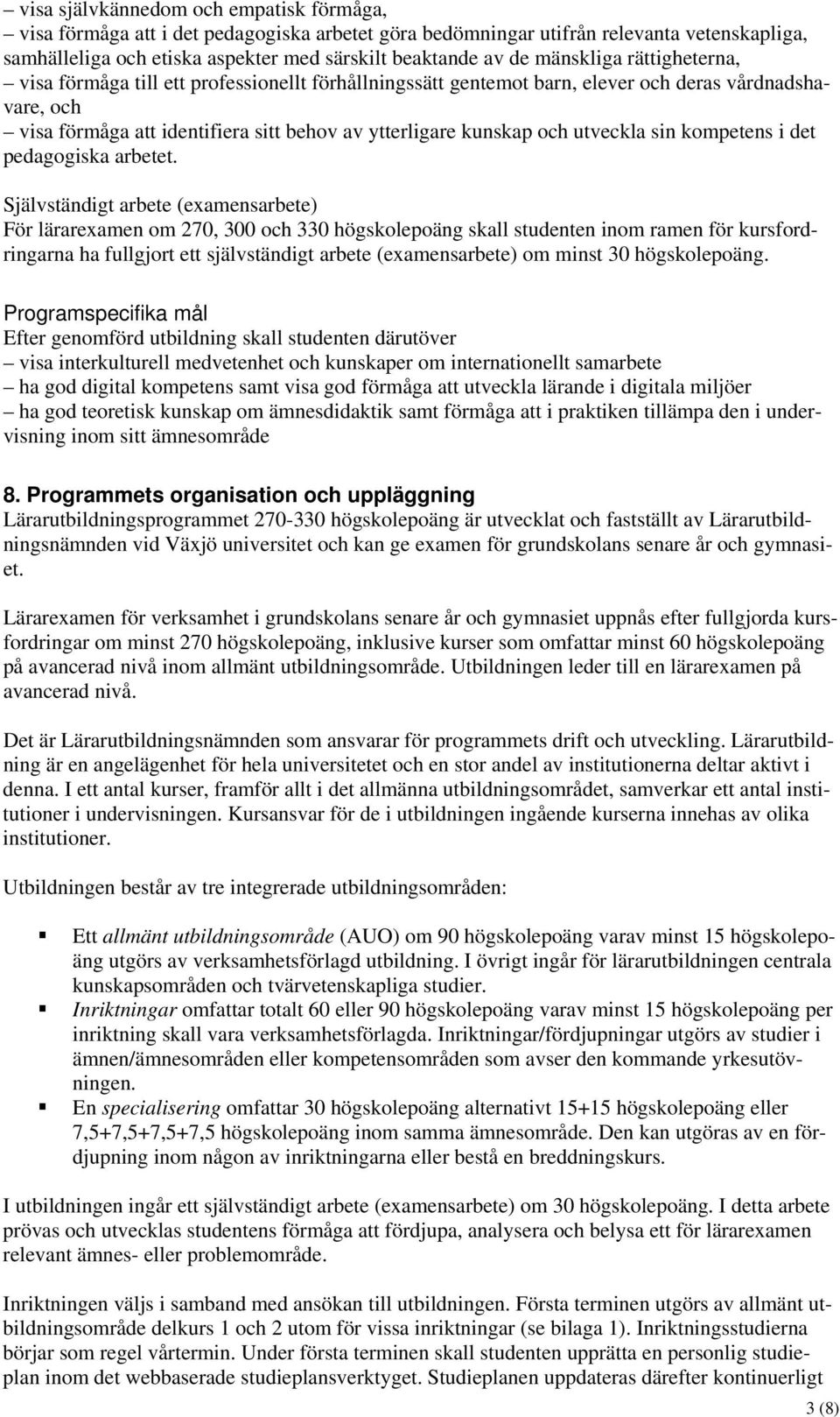 utveckla sin kompetens i det pedagogiska arbetet.