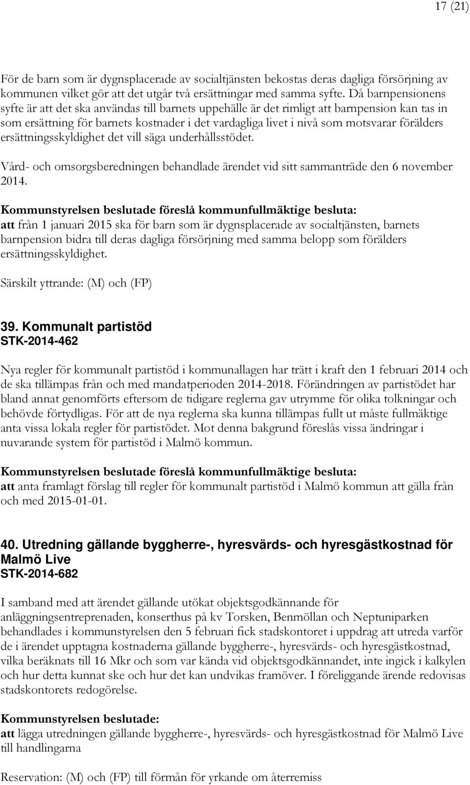 förälders ersättningsskyldighet det vill säga underhållsstödet. Vård- och omsorgsberedningen behandlade ärendet vid sitt sammanträde den 6 november 2014.