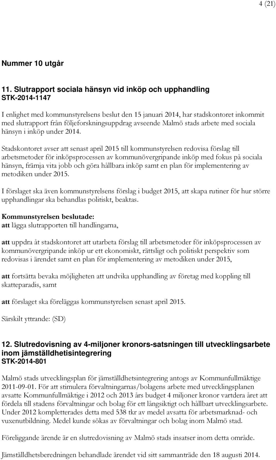 avseende Malmö stads arbete med sociala hänsyn i inköp under 2014.
