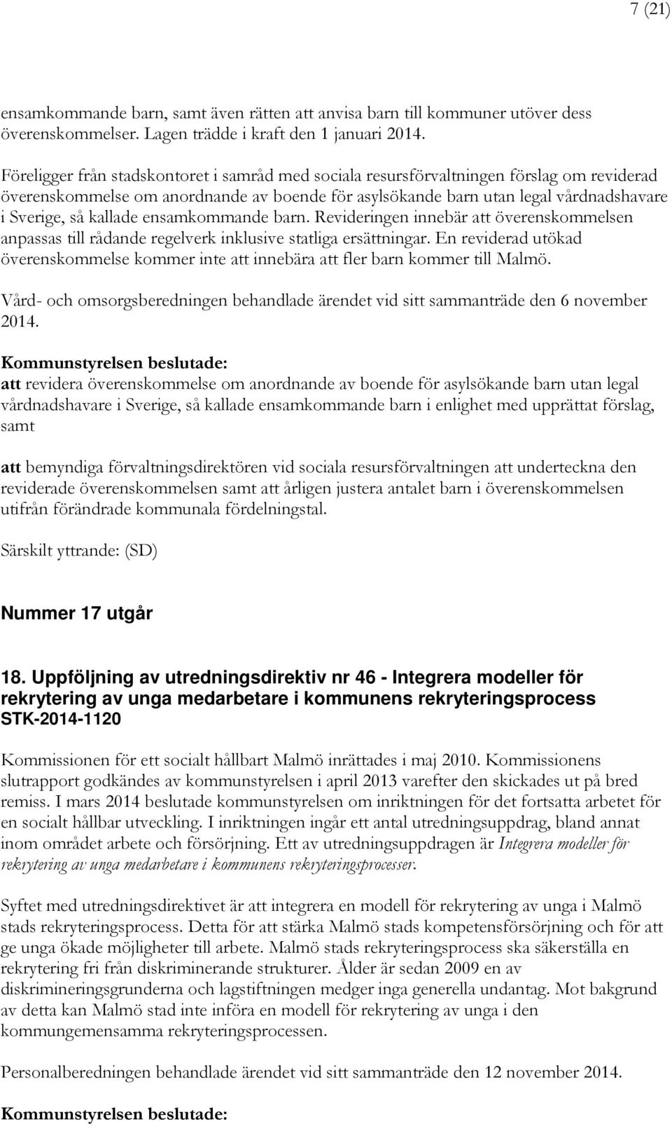 kallade ensamkommande barn. Revideringen innebär att överenskommelsen anpassas till rådande regelverk inklusive statliga ersättningar.