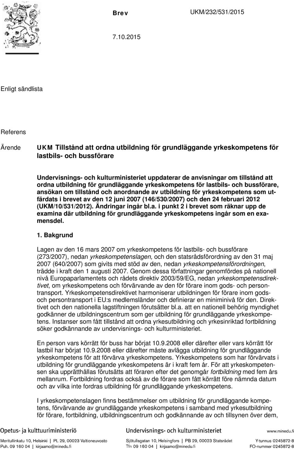 om tillstånd att ordna utbildning för grundläggande yrkeskompetens för lastbils- och bussförare, ansökan om tillstånd och anordnande av utbildning för yrkeskompetens som utfärdats i brevet av den 12