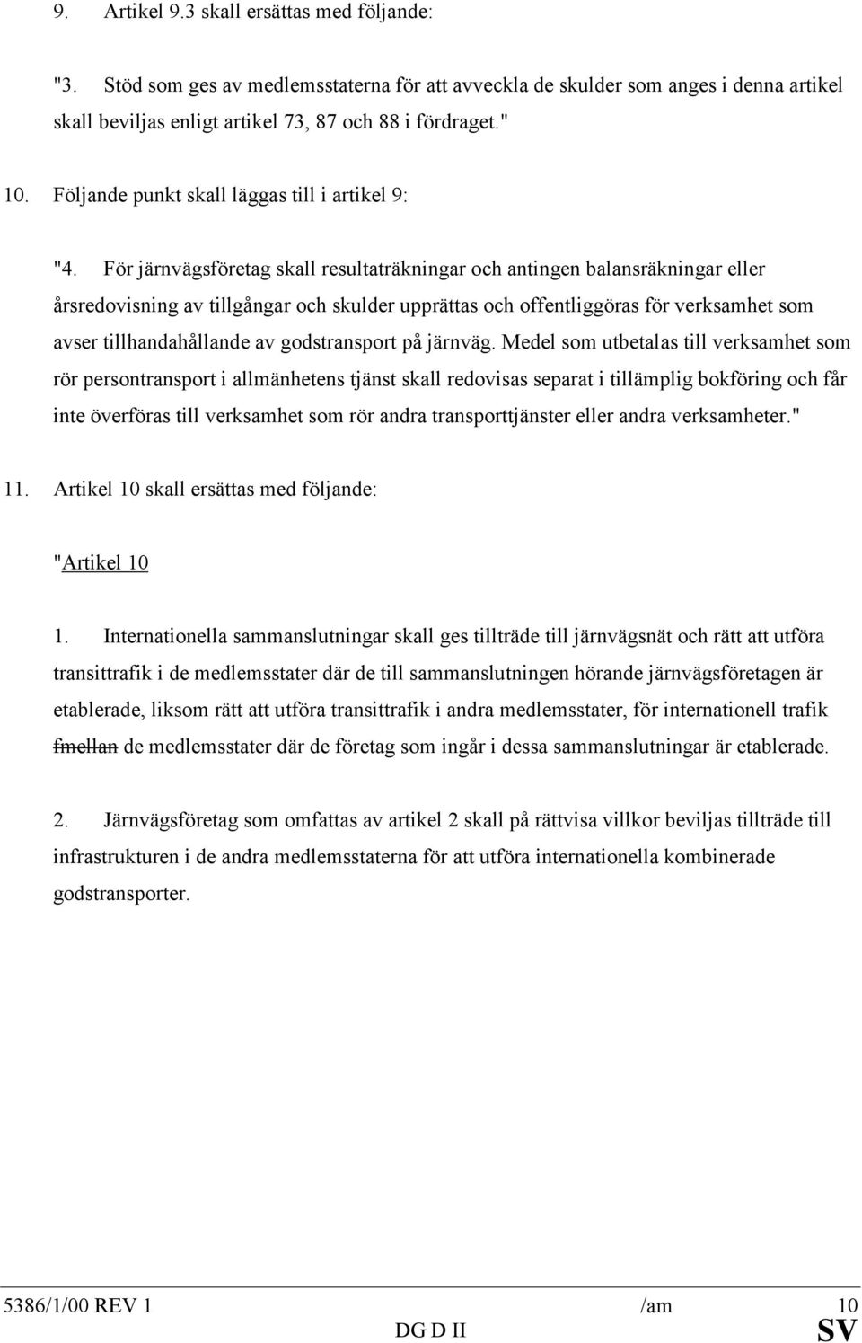 För järnvägsföretag skall resultaträkningar och antingen balansräkningar eller årsredovisning av tillgångar och skulder upprättas och offentliggöras för verksamhet som avser tillhandahållande av