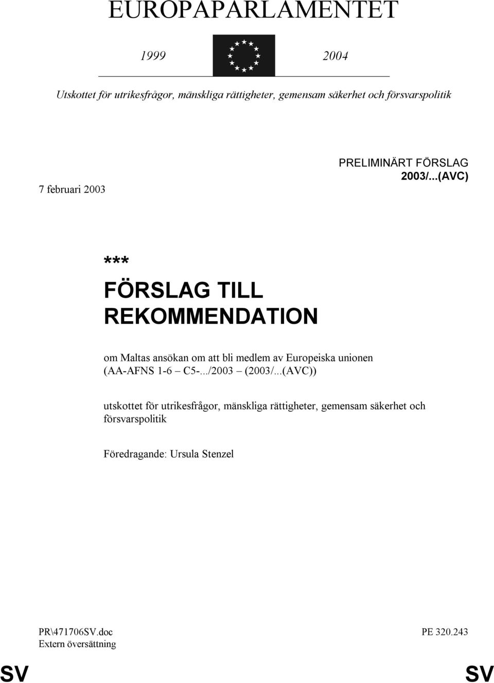 ..(AVC) *** FÖRSLAG TILL REKOMMENDATION om Maltas ansökan om att bli medlem av Europeiska unionen (AA-AFNS 1-6