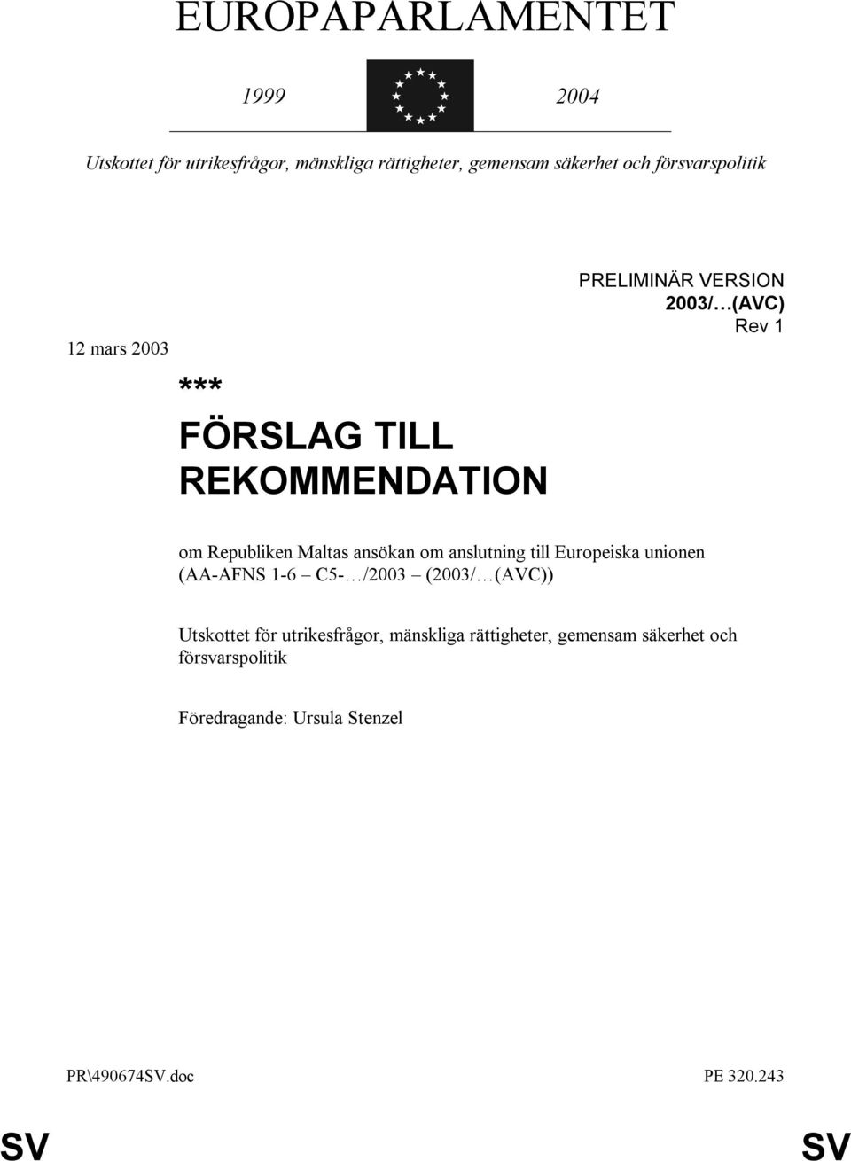 Maltas ansökan om anslutning till Europeiska unionen (AA-AFNS 1-6 C5- /2003 (2003/ (AVC)) Utskottet för