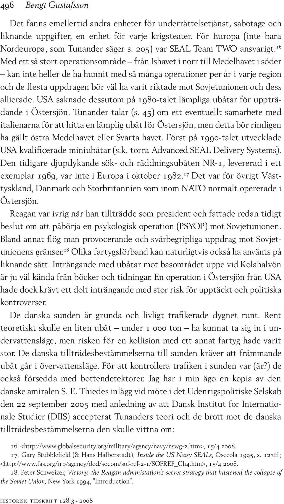 16 Med ett så stort operationsområde från Ishavet i norr till Medelhavet i söder kan inte heller de ha hunnit med så många operationer per år i varje region och de flesta uppdragen bör väl ha varit