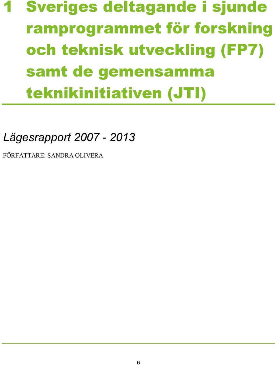 samt de gemensamma teknikinitiativen (JTI)