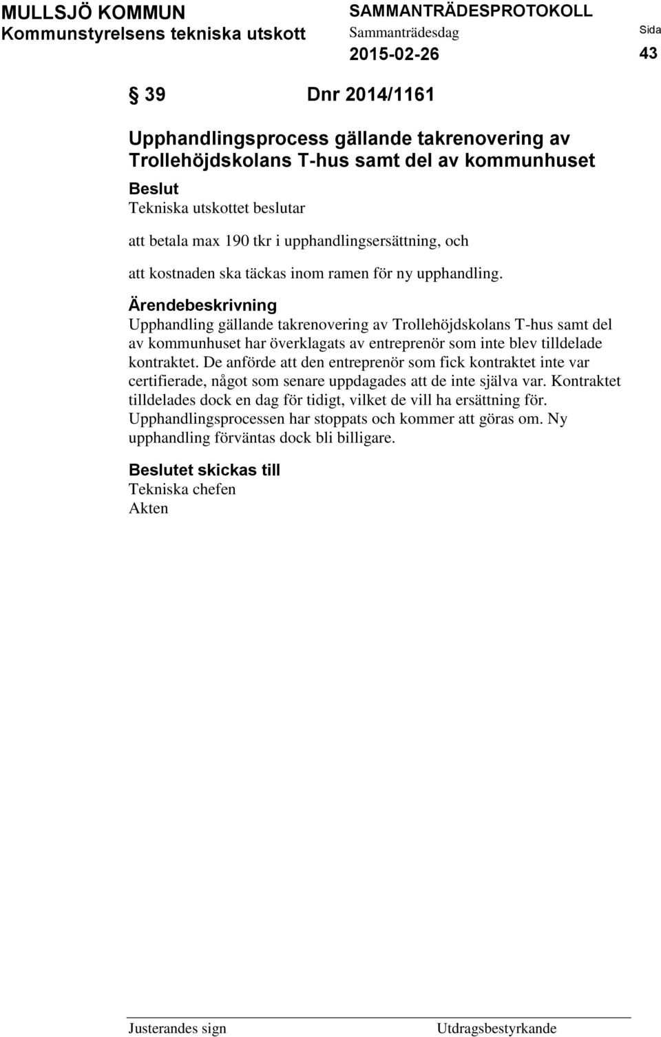 Upphandling gällande takrenovering av Trollehöjdskolans T-hus samt del av kommunhuset har överklagats av entreprenör som inte blev tilldelade kontraktet.