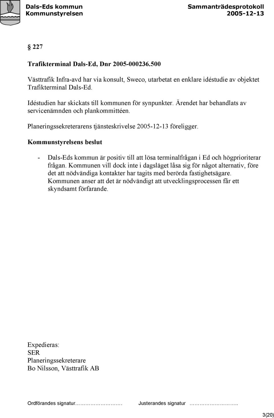 - Dals-Eds kommun är positiv till att lösa terminalfrågan i Ed och högprioriterar frågan.