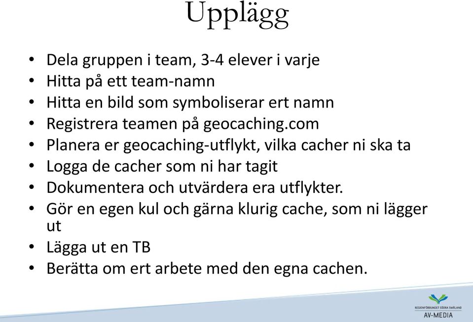 com Planera er geocaching-utflykt, vilka cacher ni ska ta Logga de cacher som ni har tagit