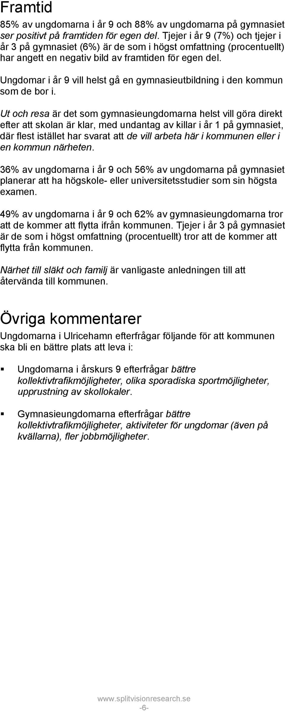 Ungdomar i år 9 vill helst gå en gymnasieutbildning i den kommun som de bor i.