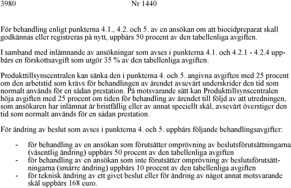 Produkttillsynscentralen kan sänka den i punkterna 4. och 5.