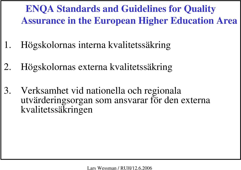 Högskolornas externa kvalitetssäkring 3.