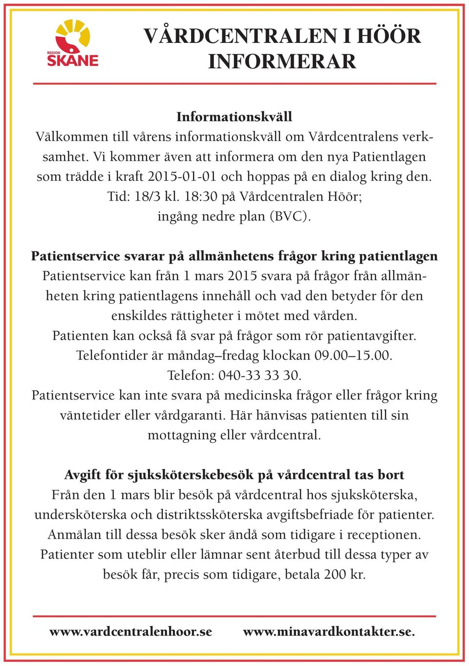 Patientservice svarar på allmänhetens frågor kring patientlagen Patientservice kan från 1 mars 2015 svara på frågor från allmänheten kring patientlagens innehåll och vad den betyder för den enskildes