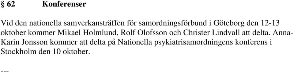 Rolf Olofsson och Christer Lindvall att delta.