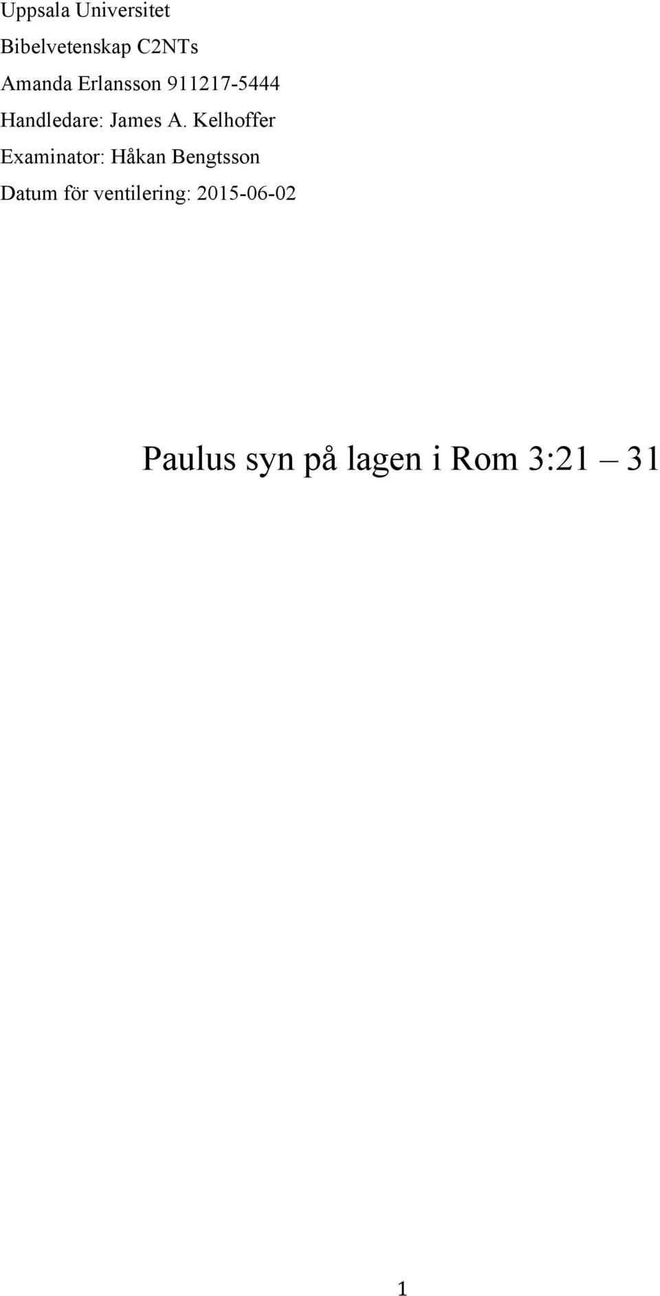 Kelhoffer Examinator: Håkan Bengtsson Datum för