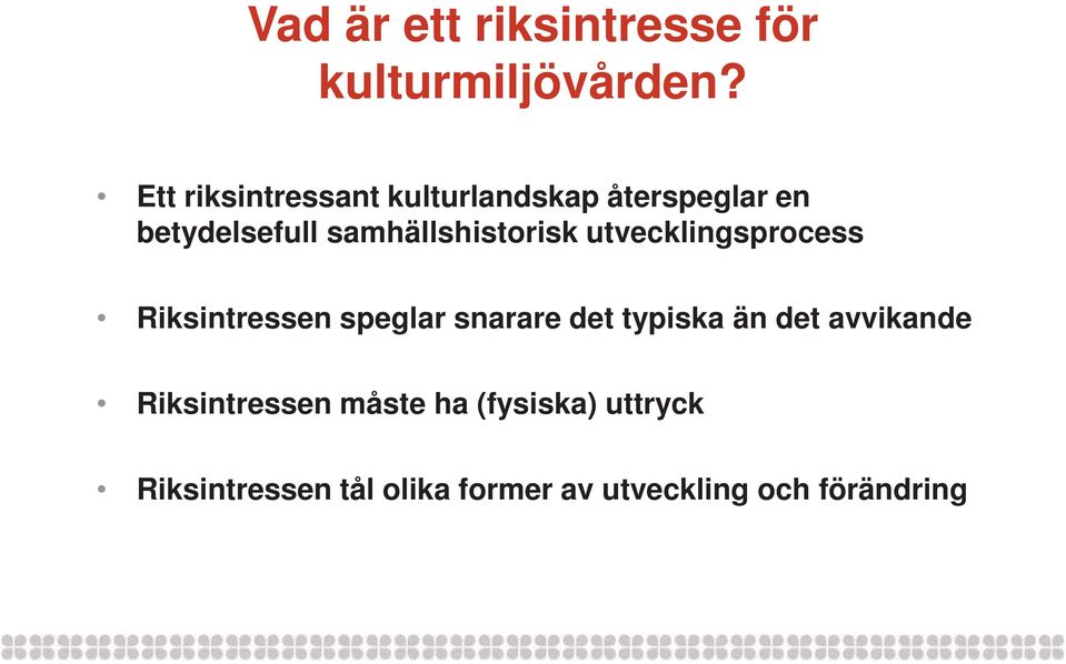 samhällshistorisk utvecklingsprocess Riksintressen speglar snarare det
