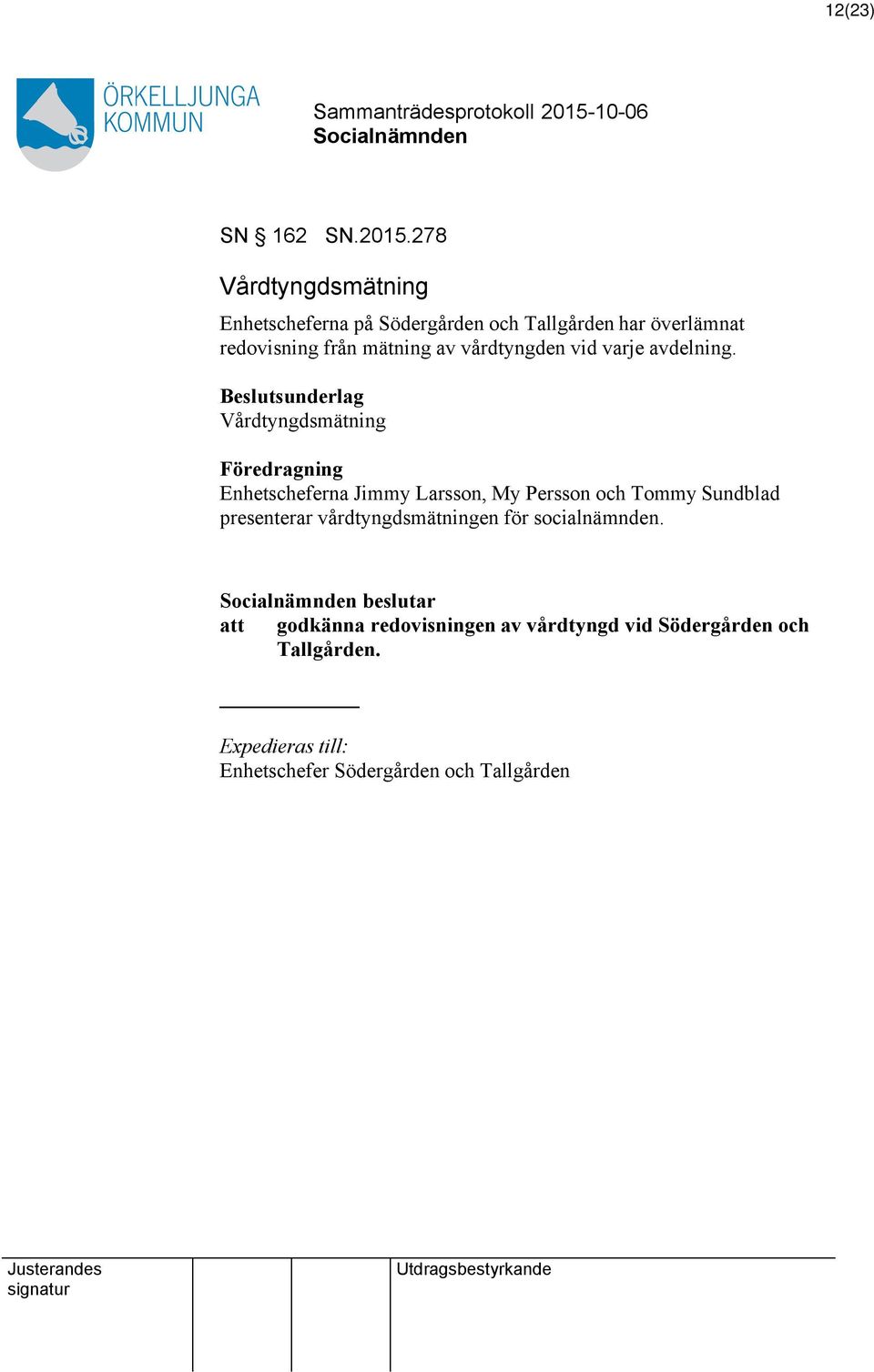 vårdtyngden vid varje avdelning.