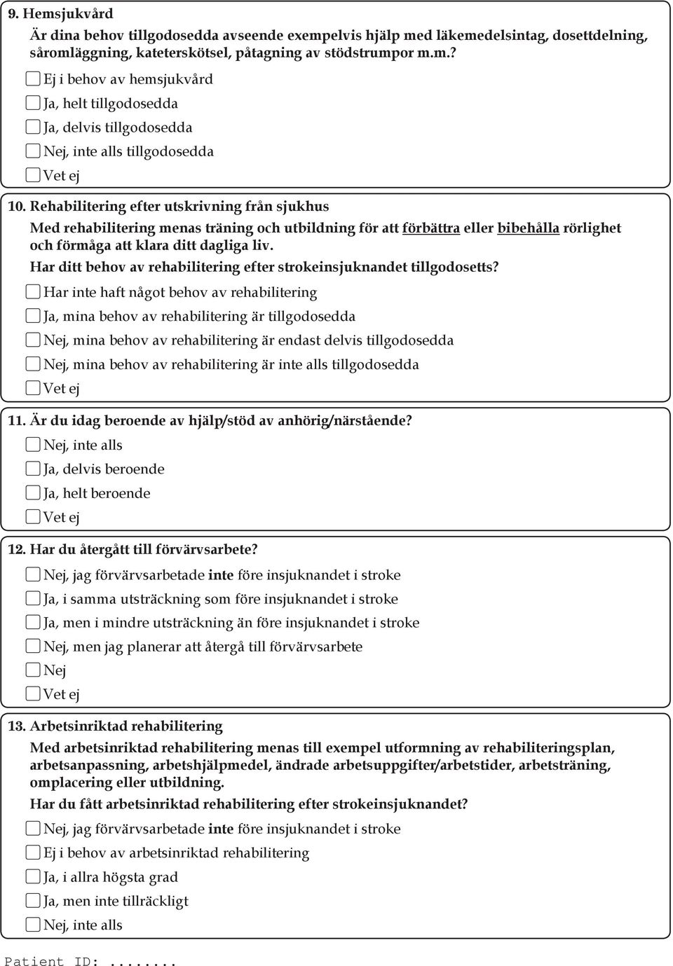 Har ditt behov av rehabilitering efter strokeinsjuknandet tillgodosetts?