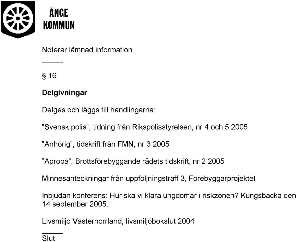 2005 Anhörig, tidskrift från FMN, nr 3 2005 Apropå, Brottsförebyggande rådets tidskrift, nr 2 2005